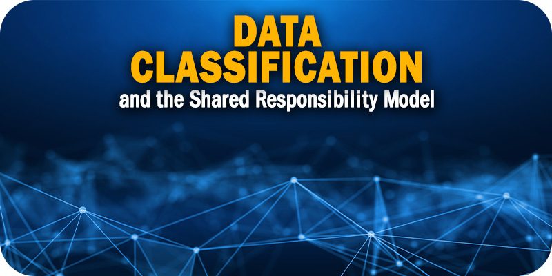 Achieving Data Resiliency with Data Classification and the Shared Responsibility Model