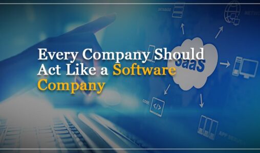 Every Company Should Act Like a Software Company