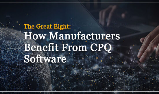 How Manufacturers Benefit From CPQ Software